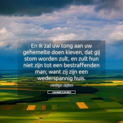 Picture 05 - Ezechiël 3:26 NLD - En Ik zal uw tong aan uw gehemelte doen kleven, - Bible Verse Picture