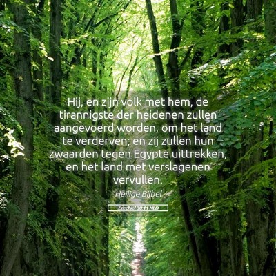 Picture 05 - Ezechiël 30:11 NLD - Hij, en zijn volk met hem, de tirannigste der - Bible Verse Picture