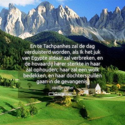 Picture 05 - Ezechiël 30:18 NLD - En te Tachpanhes zal de dag verduisterd worden, - Bible Verse Picture