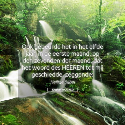 Picture 05 - Ezechiël 30:20 NLD - Ook gebeurde het in het elfde jaar, in de eerste - Bible Verse Picture