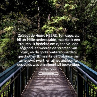 Picture 05 - Ezechiël 31:15 NLD - Zo zegt de Heere HEERE: Ten dage, als hij ter - Bible Verse Picture