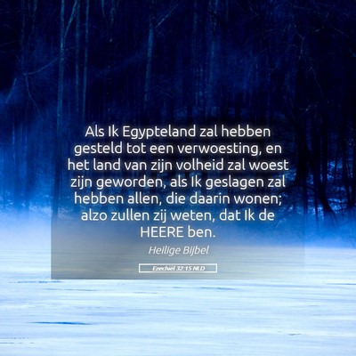 Picture 05 - Ezechiël 32:15 NLD - Als Ik Egypteland zal hebben gesteld tot een - Bible Verse Picture