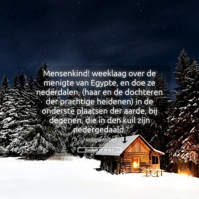 Picture 05 - Ezechiël 32:18 NLD - Mensenkind! weeklaag over de menigte van Egypte, - Bible Verse Picture