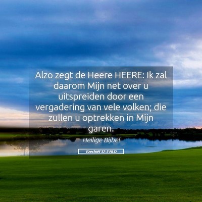 Picture 05 - Ezechiël 32:3 NLD - Alzo zegt de Heere HEERE: Ik zal daarom Mijn net - Bible Verse Picture
