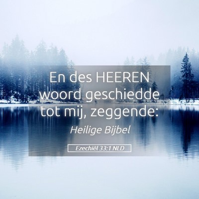 Picture 05 - Ezechiël 33:1 NLD - En des HEEREN woord geschiedde tot mij, - Bible Verse Picture