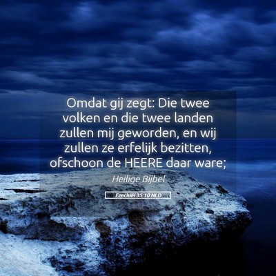 Picture 05 - Ezechiël 35:10 NLD - Omdat gij zegt: Die twee volken en die twee - Bible Verse Picture