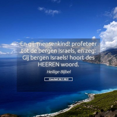 Picture 05 - Ezechiël 36:1 NLD - En gij, mensenkind! profeteer tot de bergen - Bible Verse Picture