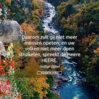 Picture 05 - Ezechiël 36:14 NLD - Daarom zult gij niet meer mensen opeten, en uw - Bible Verse Picture