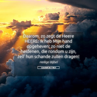 Picture 05 - Ezechiël 36:7 NLD - Daarom, zo zegt de Heere HEERE: Ik heb Mijn hand - Bible Verse Picture
