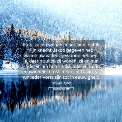 Picture 05 - Ezechiël 37:25 NLD - En zij zullen wonen in het land, dat Ik Mijn - Bible Verse Picture