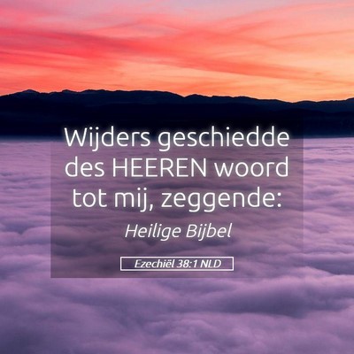 Picture 05 - Ezechiël 38:1 NLD - Wijders geschiedde des HEEREN woord tot mij, - Bible Verse Picture