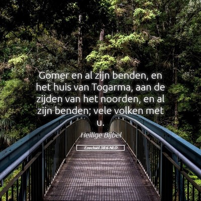 Picture 05 - Ezechiël 38:6 NLD - Gomer en al zijn benden, en het huis van Togarma, - Bible Verse Picture