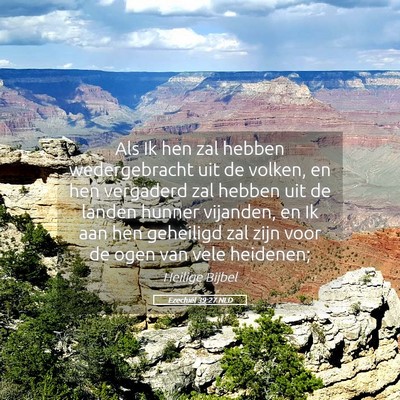 Picture 05 - Ezechiël 39:27 NLD - Als Ik hen zal hebben wedergebracht uit de - Bible Verse Picture