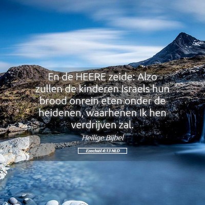 Picture 05 - Ezechiël 4:13 NLD - En de HEERE zeide: Alzo zullen de kinderen - Bible Verse Picture