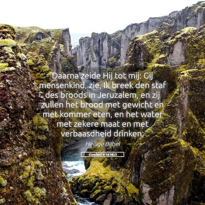 Picture 05 - Ezechiël 4:16 NLD - Daarna zeide Hij tot mij: Gij mensenkind, zie, Ik - Bible Verse Picture
