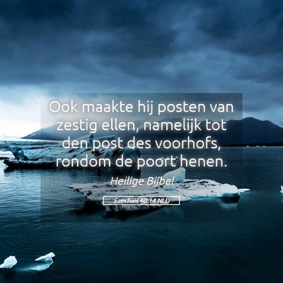 Picture 05 - Ezechiël 40:14 NLD - Ook maakte hij posten van zestig ellen, namelijk - Bible Verse Picture