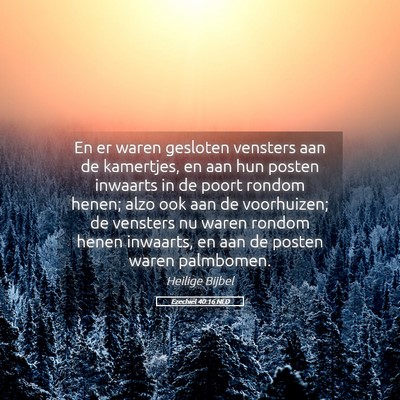 Picture 05 - Ezechiël 40:16 NLD - En er waren gesloten vensters aan de kamertjes, - Bible Verse Picture