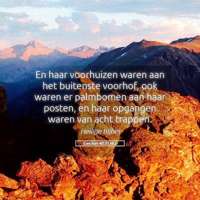 Picture 05 - Ezechiël 40:31 NLD - En haar voorhuizen waren aan het buitenste - Bible Verse Picture