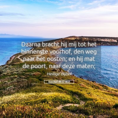 Picture 05 - Ezechiël 40:32 NLD - Daarna bracht hij mij tot het binnenste voorhof, - Bible Verse Picture
