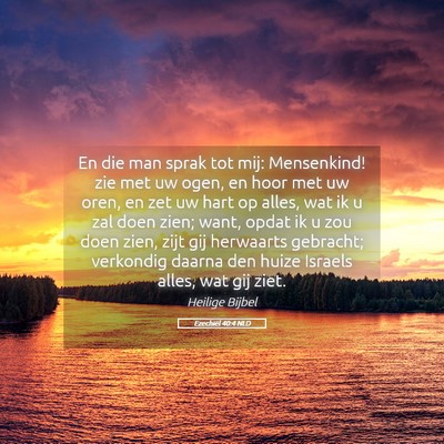 Picture 05 - Ezechiël 40:4 NLD - En die man sprak tot mij: Mensenkind! zie met uw - Bible Verse Picture