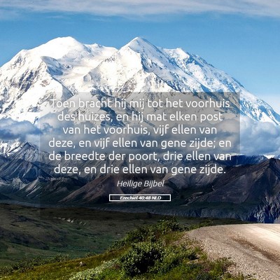 Picture 05 - Ezechiël 40:48 NLD - Toen bracht hij mij tot het voorhuis des huizes, - Bible Verse Picture