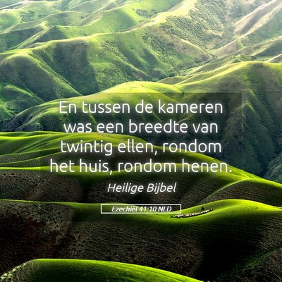 Picture 05 - Ezechiël 41:10 NLD - En tussen de kameren was een breedte van twintig - Bible Verse Picture