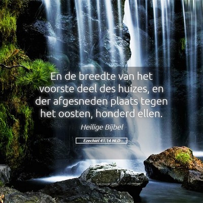 Picture 05 - Ezechiël 41:14 NLD - En de breedte van het voorste deel des huizes, en - Bible Verse Picture