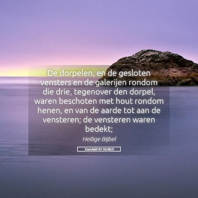 Picture 05 - Ezechiël 41:16 NLD - De dorpelen, en de gesloten vensters en de - Bible Verse Picture