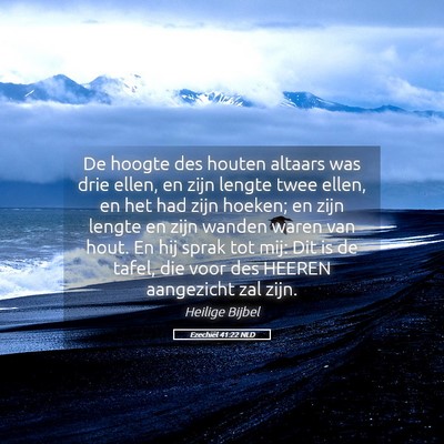 Picture 05 - Ezechiël 41:22 NLD - De hoogte des houten altaars was drie ellen, en - Bible Verse Picture