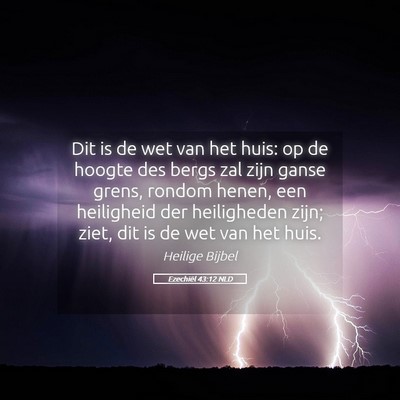 Picture 05 - Ezechiël 43:12 NLD - Dit is de wet van het huis: op de hoogte des - Bible Verse Picture