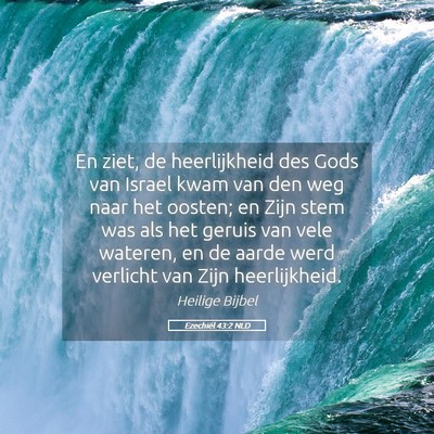 Picture 05 - Ezechiël 43:2 NLD - En ziet, de heerlijkheid des Gods van Israel kwam - Bible Verse Picture