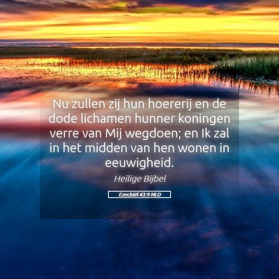 Picture 05 - Ezechiël 43:9 NLD - Nu zullen zij hun hoererij en de dode lichamen - Bible Verse Picture