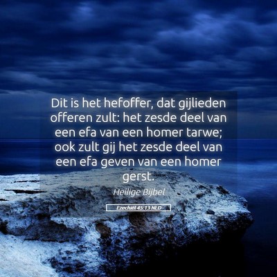 Picture 05 - Ezechiël 45:13 NLD - Dit is het hefoffer, dat gijlieden offeren zult: - Bible Verse Picture