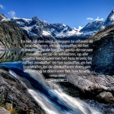 Picture 05 - Ezechiël 45:17 NLD - En het zal den vorst opleggen te offeren de - Bible Verse Picture