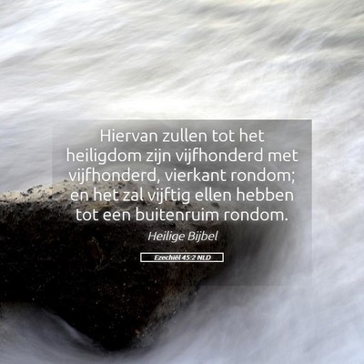 Picture 05 - Ezechiël 45:2 NLD - Hiervan zullen tot het heiligdom zijn vijfhonderd - Bible Verse Picture