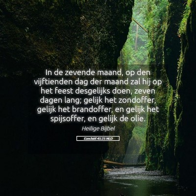 Picture 05 - Ezechiël 45:25 NLD - In de zevende maand, op den vijftienden dag der - Bible Verse Picture
