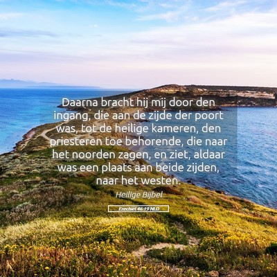 Picture 05 - Ezechiël 46:19 NLD - Daarna bracht hij mij door den ingang, die aan de - Bible Verse Picture