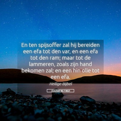 Picture 05 - Ezechiël 46:7 NLD - En ten spijsoffer zal hij bereiden een efa tot - Bible Verse Picture