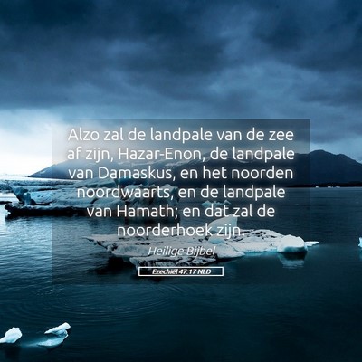 Picture 05 - Ezechiël 47:17 NLD - Alzo zal de landpale van de zee af zijn, - Bible Verse Picture