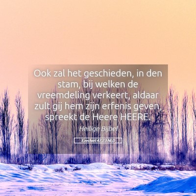 Picture 05 - Ezechiël 47:23 NLD - Ook zal het geschieden, in den stam, bij welken - Bible Verse Picture