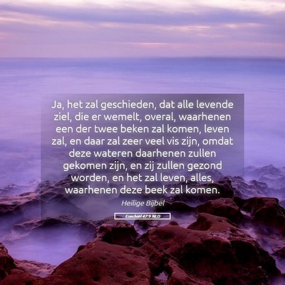 Picture 05 - Ezechiël 47:9 NLD - Ja, het zal geschieden, dat alle levende ziel, - Bible Verse Picture