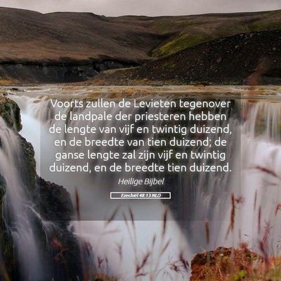 Picture 05 - Ezechiël 48:13 NLD - Voorts zullen de Levieten tegenover de landpale - Bible Verse Picture
