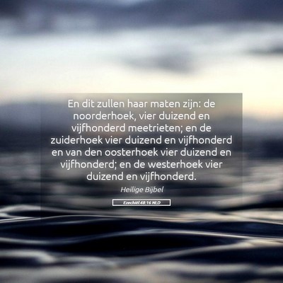 Picture 05 - Ezechiël 48:16 NLD - En dit zullen haar maten zijn: de noorderhoek, - Bible Verse Picture