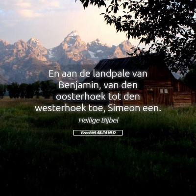 Picture 05 - Ezechiël 48:24 NLD - En aan de landpale van Benjamin, van den - Bible Verse Picture