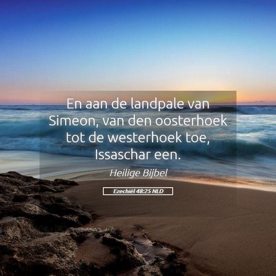 Picture 05 - Ezechiël 48:25 NLD - En aan de landpale van Simeon, van den oosterhoek - Bible Verse Picture