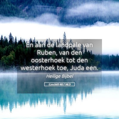 Picture 05 - Ezechiël 48:7 NLD - En aan de landpale van Ruben, van den oosterhoek - Bible Verse Picture