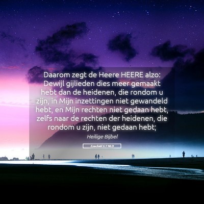 Picture 05 - Ezechiël 5:7 NLD - Daarom zegt de Heere HEERE alzo: Dewijl gijlieden - Bible Verse Picture