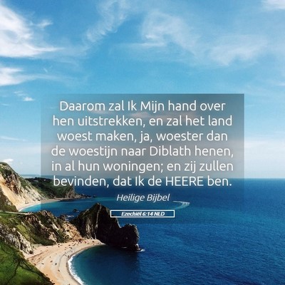 Picture 05 - Ezechiël 6:14 NLD - Daarom zal Ik Mijn hand over hen uitstrekken, en - Bible Verse Picture