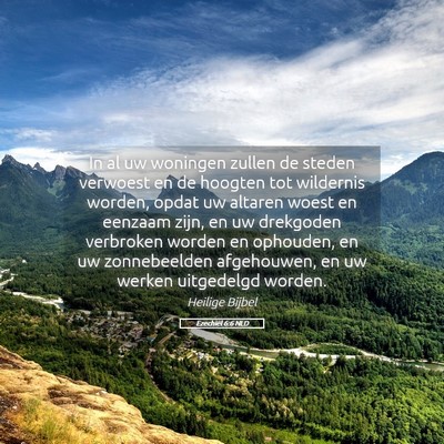 Picture 05 - Ezechiël 6:6 NLD - In al uw woningen zullen de steden verwoest en de - Bible Verse Picture