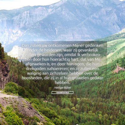 Picture 05 - Ezechiël 6:9 NLD - Dan zullen uw ontkomenen Mijner gedenken onder de - Bible Verse Picture